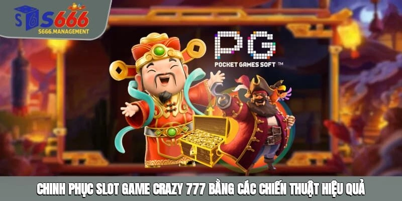 Chinh phục slot game Crazy 777 bằng các chiến thuật hiệu quả