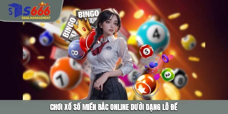Chơi xổ số miền Bắc online dưới dạng lô đề