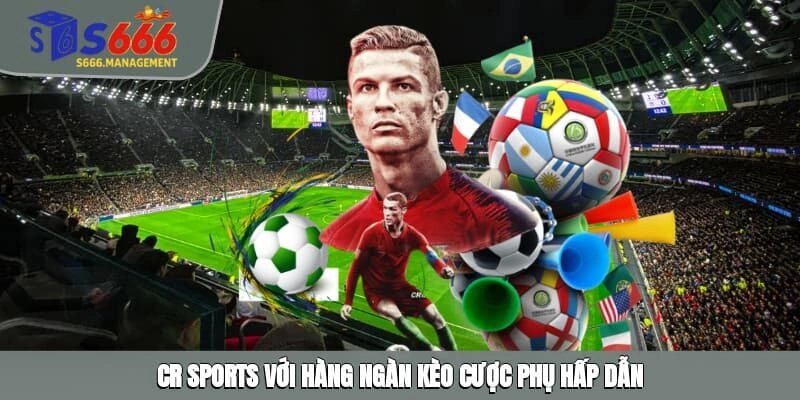 CR sports với hàng ngàn kèo cược phụ hấp dẫn