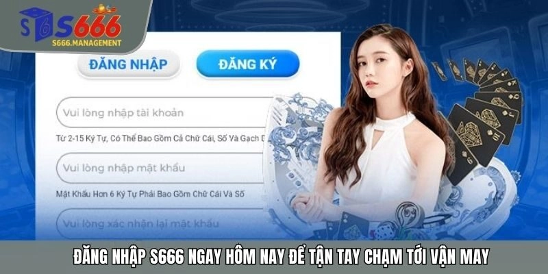 Đăng Nhập S666 Ngay Hôm Nay Để Tận Tay Chạm Tới Vận May