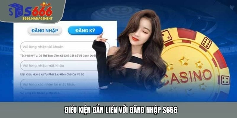 Điều kiện gắn liền với đăng nhập S666