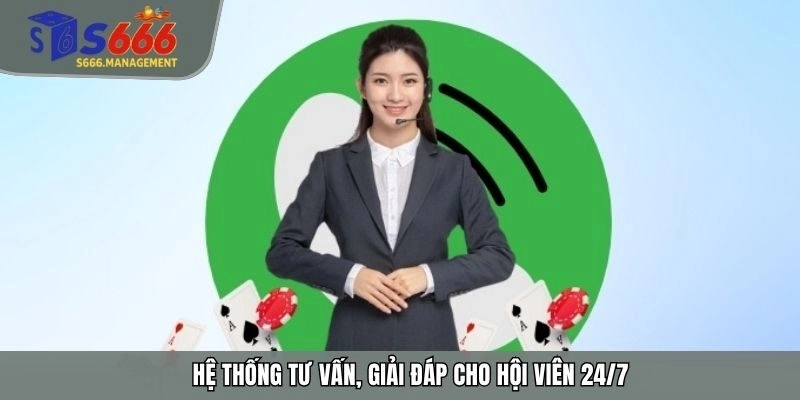 Hệ thống tư vấn, giải đáp cho hội viên 24/7