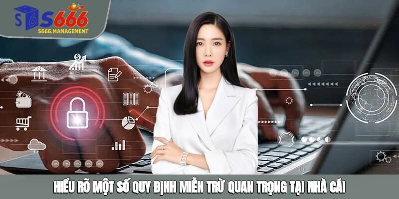 Hiểu rõ một số quy định miễn trừ quan trọng tại nhà cái