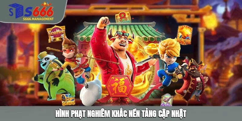 Hình phạt nghiêm khắc nền tảng cập nhật