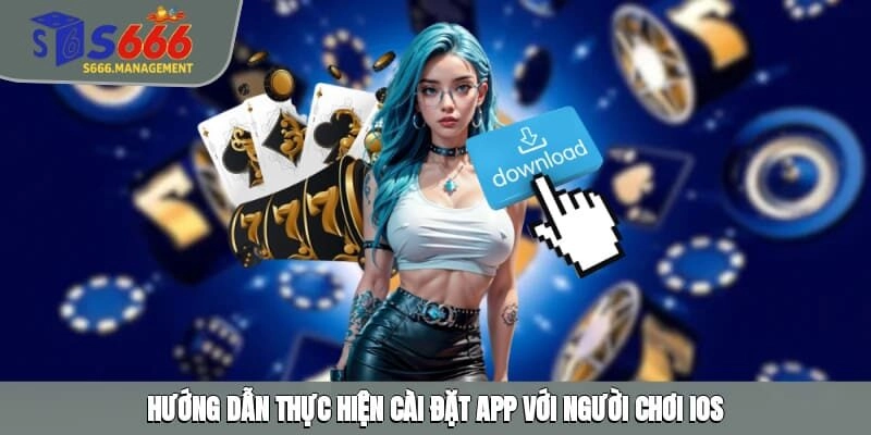 Hướng dẫn thực hiện cài đặt app với người chơi iOS