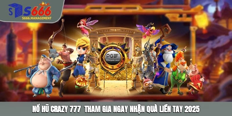 Nổ Hũ Crazy 777 – Chinh Phục Phần Thưởng Jackpot Cực Khủng