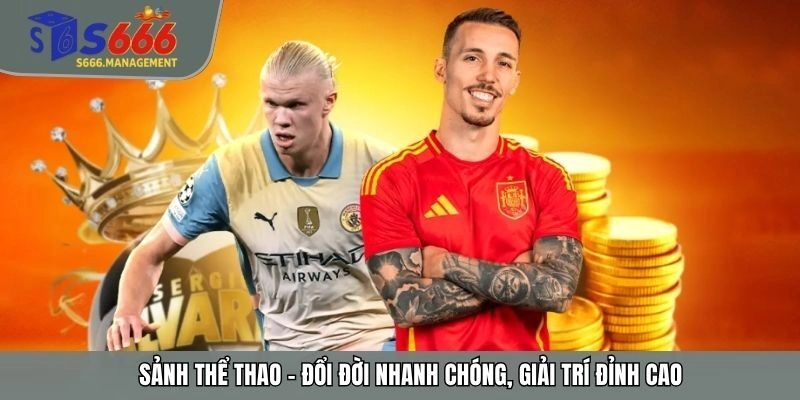 Sảnh thể thao - Đổi đời nhanh chóng, giải trí đỉnh cao
