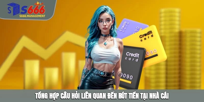 Tổng hợp câu hỏi liên quan đến rút tiền tại nhà cái