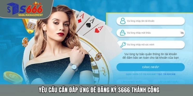 Yêu cầu cần đáp ứng để đăng ký S666 thành công